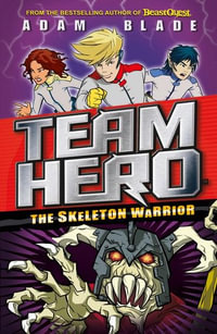 The Skeleton Warrior : Team Hero : Series 1: Book 4 - Adam Blade