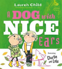 A Dog With Nice Ears : A Dog With Nice Ears - Lauren CHILD