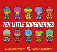 Ten Little Superheroes : Ten Little - Mike Brownlow