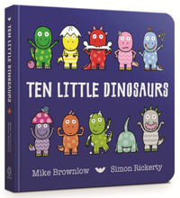 Ten Little Dinosaurs : Ten Little - Mike Brownlow