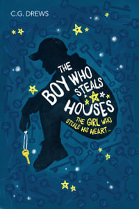 The Boy Who Steals Houses : Honour Book for the 2020 CBCA Awards Book of the Year for Older Readers - CG Drews