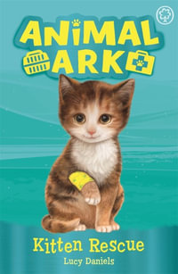 Animal Ark, New 1: Kitten Rescue: Book 1 : Animal Ark - Lucy Daniels