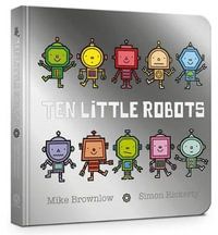 Ten Little Robots : Ten Little - Mike Brownlow