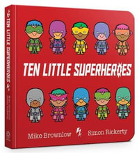 Ten Little Superheroes : Ten Little - Mike Brownlow