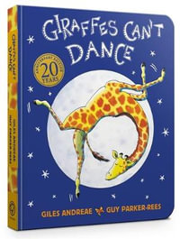 Giraffes Can't Dance Cased Board Book : Giraffes Can't Dance - Giles Andreae