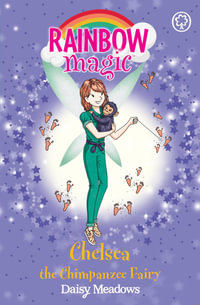 Rainbow Magic : Chelsea the Chimpanzee Fairy : The Endangered Animals Fairies : Book 3 - Daisy Meadows