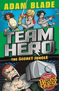 The Secret Jungle : Team Hero : Team Hero : Book 1 - Adam Blade