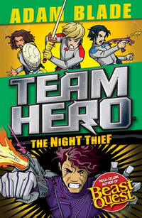 Team Hero: The Night Thief : Team Hero - Adam Blade