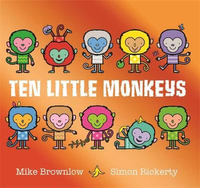 Ten Little Monkeys : Ten Little - Mike Brownlow