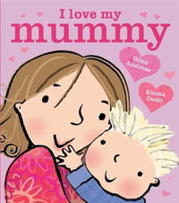 I Love My Mummy - Giles Andreae