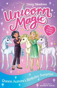 Unicorn Magic : Queen Aurora's Birthday Surprise : Special 3 - Daisy Meadows