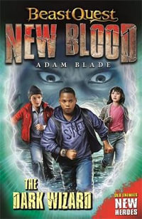 The Dark Wizard : Beast Quest: New Blood: Book 2 - Adam Blade