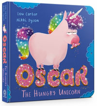 Oscar the Hungry Unicorn : Oscar the Hungry Unicorn - Lou Carter