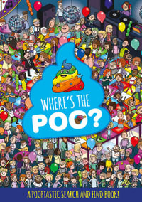 Where's The Poo? : A Pooptastic Search and Find Book - Alex Hunter