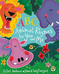 ABC Animal Rhymes for You and Me - Giles Andreae