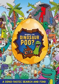 Where's the Dinosaur Poo? : Search and Find - Alex Hunter