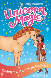 Unicorn Magic: Firebright and the Magic Medicine : Unicorn Magic - Daisy Meadows