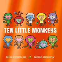 Ten Little Monkeys : Ten Little : Book 9 - Mike Brownlow