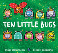 Ten Little Bugs : Ten Little - Mike Brownlow