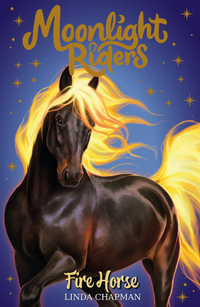 Moonlight Riders: Fire Horse: Book 1 : Moonlight Riders - Linda Chapman