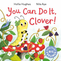 Little Bugs Big Feelings : You Can Do It Clover - Hollie Hughes