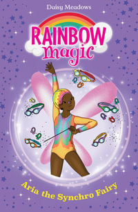 Rainbow Magic: Aria the Synchro Fairy : The Water Sports Fairies : Book 2 - Daisy Meadows