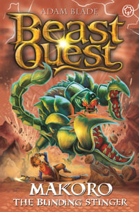 Beast Quest: Makoro the Blinding Stinger : Series 30 Book 2 - Adam Blade