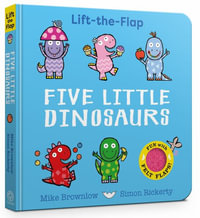 Five Little Dinosaurs : Lift-the-Flap - Mike Brownlow