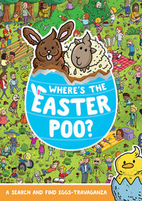 Where's the Easter Poo?: A Search & Find Eggs-travaganza : Where's the Poo...? - Alex Hunter