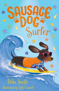 Sausage Dog Surfer : Book 2 - Bella Swift