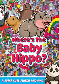 Where's the Baby Hippo? A super cute search and find - Alex Hunter