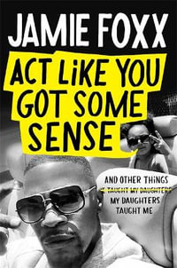 Act Like You Got Some Sense - Jamie Foxx