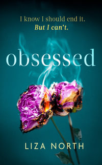 Obsessed : A totally gripping psychological thriller with a shocking twist - Liza North