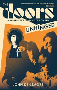 The Doors Unhinged : Jim Morrison's Legacy Goes on Trial - John Densmore