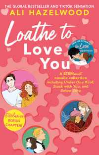 Loathe To Love You : From the bestselling author of The Love Hypothesis - Ali Hazelwood