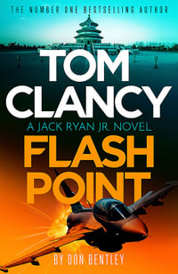 Tom Clancy Flash Point : The high-octane mega-thriller that will have you hooked! - Don Bentley