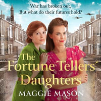 The Fortune Tellers' Daughters : the heart-warming and nostalgic WWII family saga - Anne Dover