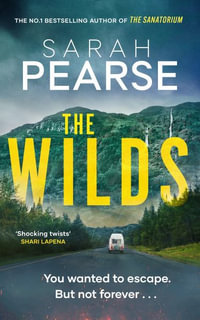 The Wilds : The thrilling new mystery from the bestselling author of The Sanatorium : Book 3 - Sarah Pearse