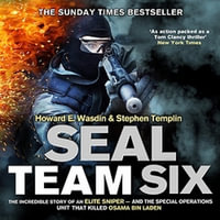 Seal Team Six : The incredible story of an elite sniper - and the special operations unit that killed Osama Bin Laden - Ray Porter