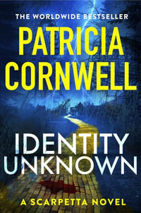 Identity Unknown : The gripping new Kay Scarpetta thriller for 2024 - Patricia Cornwell