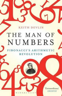 The Man of Numbers : Fibonacci's Arithmetic Revolution - Keith Devlin