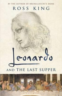 Leonardo and the Last Supper - Ross King