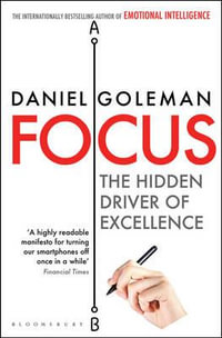 Focus : The Hidden Driver of Excellence - Daniel Goleman