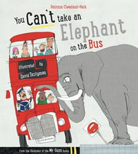 You Can't Take An Elephant On the Bus : You Cant Let an Elephant... - Patricia Cleveland-Peck