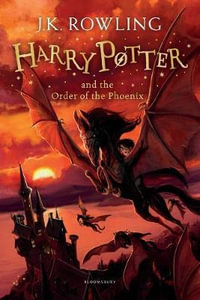 Harry Potter and the Order of the Phoenix : Harry Potter : Book 5 - J.K. Rowling