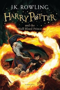 Harry Potter and the Half-Blood Prince : Harry Potter : Book 6 - J.K. Rowling