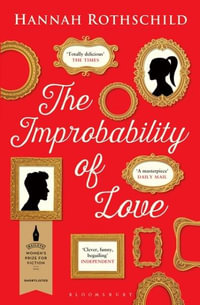 The Improbability of Love : Shortlisted for the 2016 Baileys Women's Prize for Fiction - Hannah Rothschild