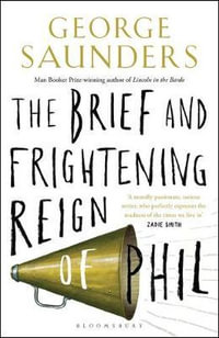 The Brief and Frightening Reign of Phil - George Saunders