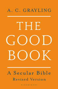 The Good Book : A Secular Bible - A. C. Grayling