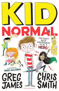 Kid Normal : Kid Normal 1 - Greg James; Chris Smith